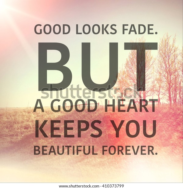 Inspirational Typographic Quote Good Looks Fade Stock Photo 410373799