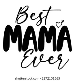 best mama ever, Mother's day shirt print template,  typography design for mom mommy mama daughter grandma girl women aunt mom life child best mom adorable shirt Stock Vector