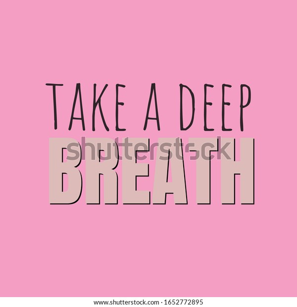 Inspiration Phrase Take Deep Breath Typography Stock Vector (Royalty
