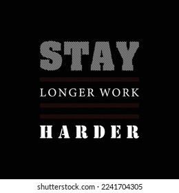 Stay Longer Work Harder Vector Typography Stock Vector (Royalty Free ...